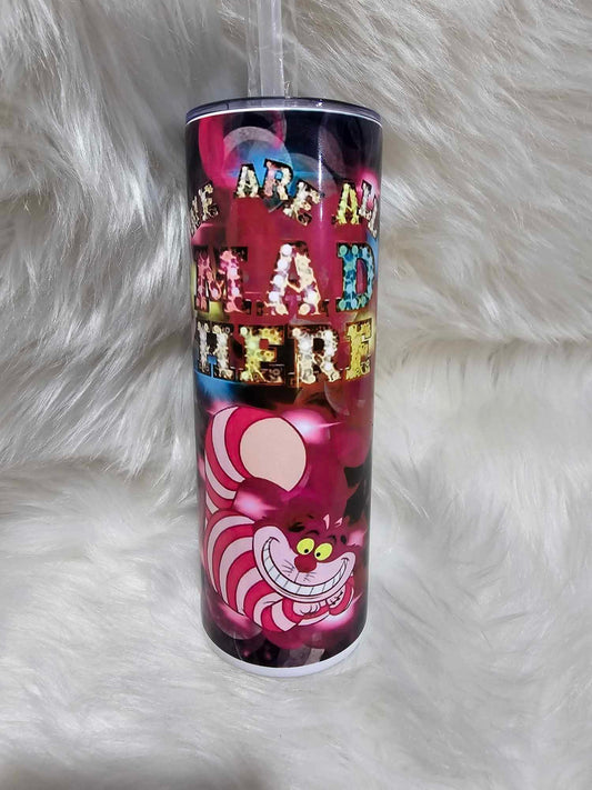 20oz Tumbler-We Are All Mad Here