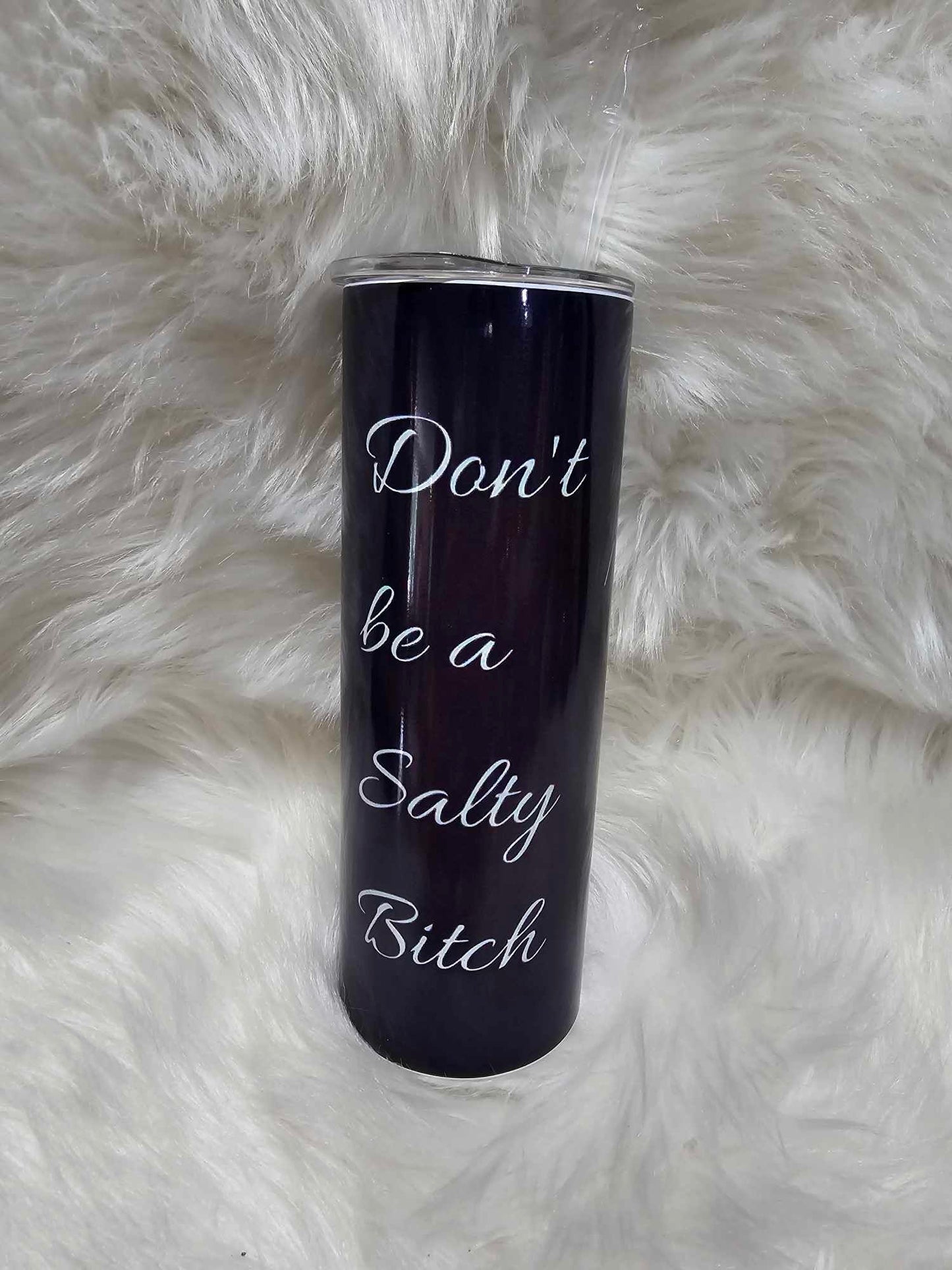 20oz Tumbler-Don't Be A Salty Bitch